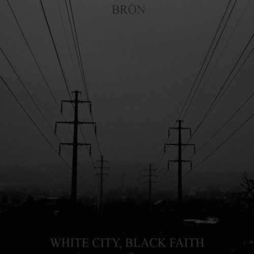 Bròn : White City, Black Faith